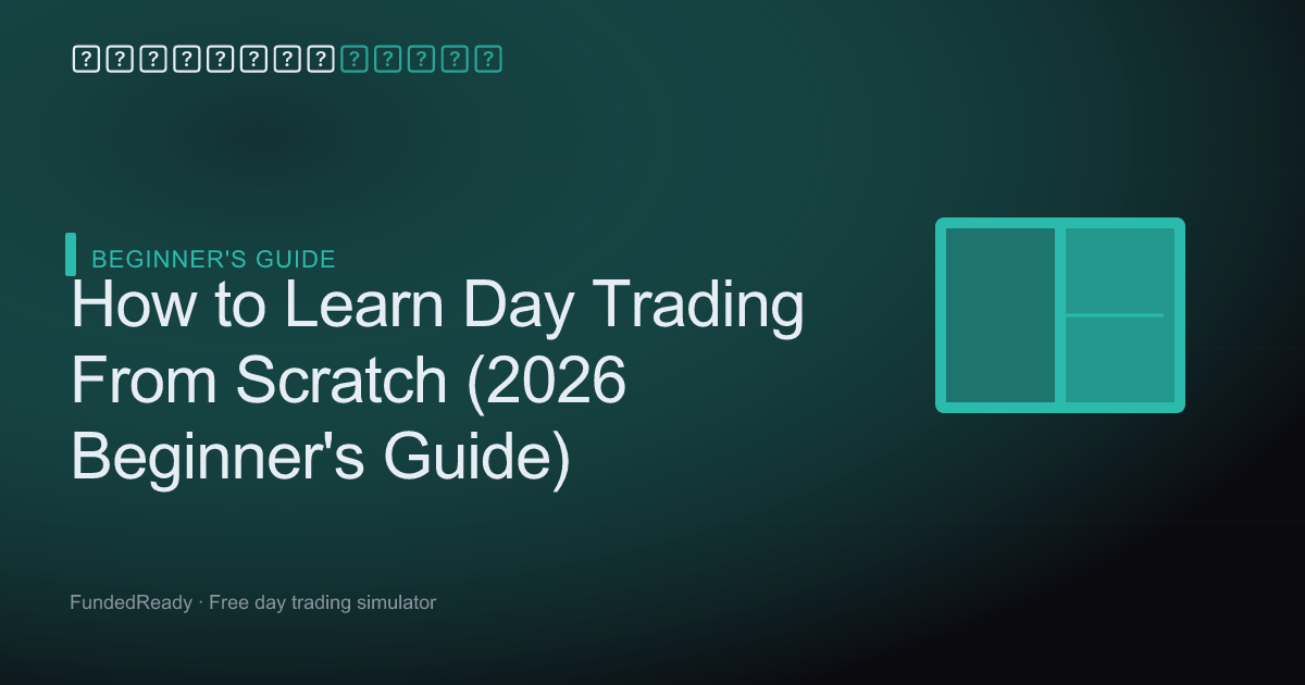 How to Learn Day Trading From Scratch (2026 Beginner's Guide)